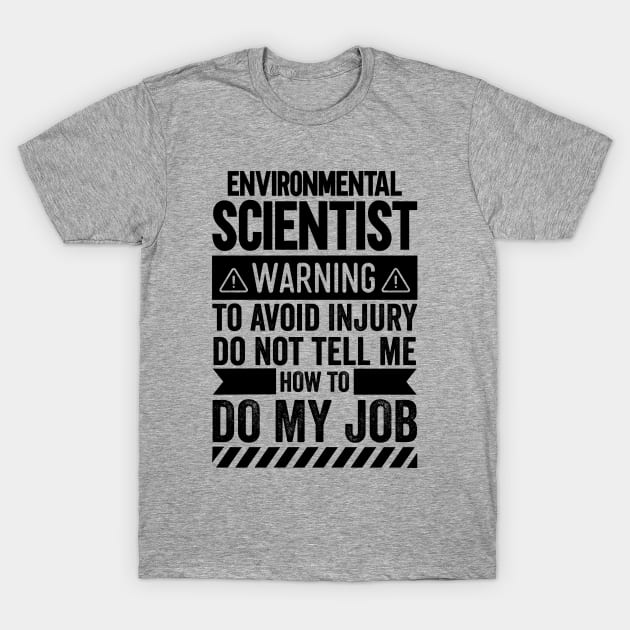 Environmental Scientist Warning T-Shirt by Stay Weird